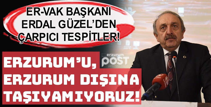 ERVAK, 'Daha Güzel Erzurum' için basınla buluştu