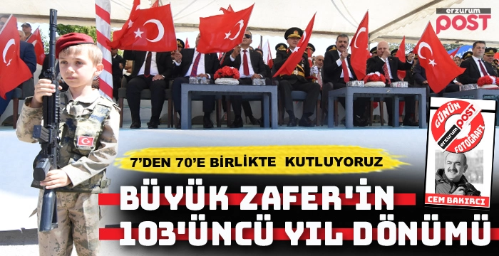 Büyük Zafer'in 103'üncü yıl dönümü kutlanıyor...