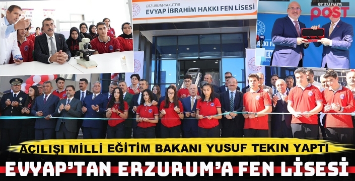 Bakan Tekin, Erzurum’da Evyap İbrahim Hakkı Fen Lisesi’ni açtı