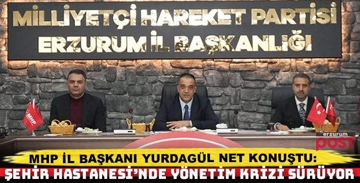 MHP İl Başkanı Yurdagül: Şehir Hastanesi’nde yönetim krizi sürüyor