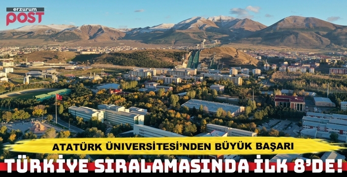Atatürk Üniversitesi, Türkiyen'nin ilk 8 üniversitesi arasında
