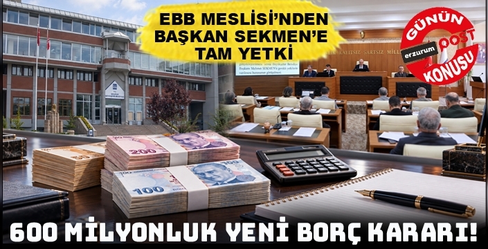 Erzurum Büyükşehir Meclisi'nden, Başkan Sekmen'e 600 milyon liralık kredi yetkisi!
