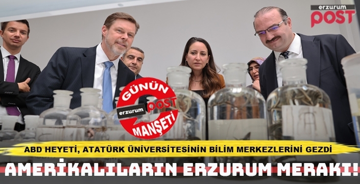 ABD heyeti, Atatürk Üniversitesinin bilim merkezlerini gezdi