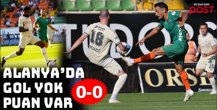 Dadaş Alanya’dan eli boş dönmedi: 0-0