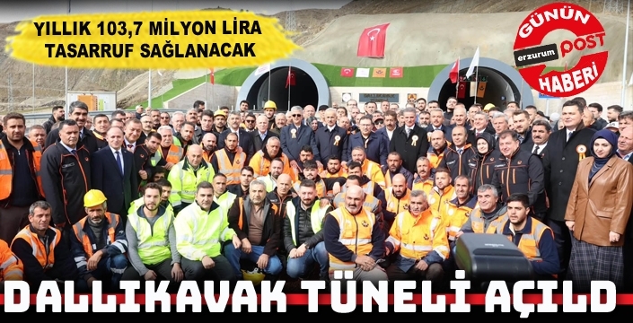 Dallıkavak Tüneli hizmete açıldı: Erzurum-Rize yolu 4,6 kilometre kısaldı