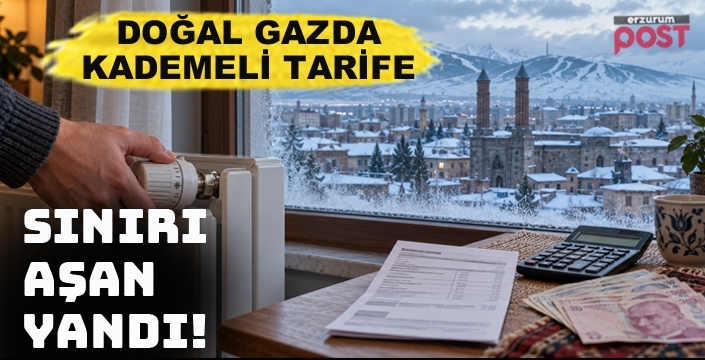 Doğal gazda kademeli tarife: Erzurum’da sınır ne kadar?