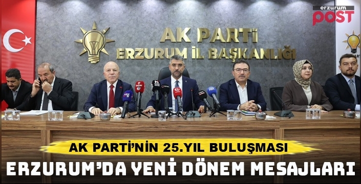 AK Parti'den 25.Yıl mesajı: Erzurum'un potansiyelini geleceğe taşıyacağız