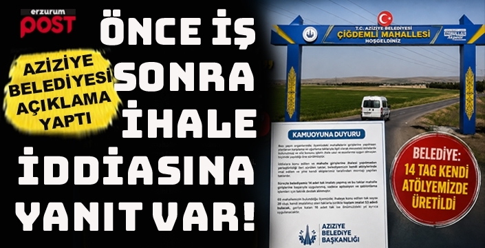 Aziziye Belediyesi’nden 'önce iş, sonra ihale' iddiasına yanıt var!