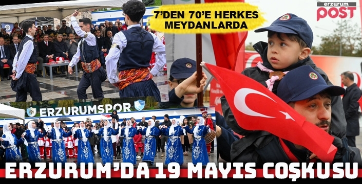 Erzurum'da 19 Mayıs coşkusu