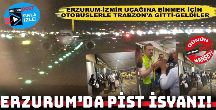 Erzurum Havalimanı'nda pist krizi... Uçaklar Trabzon'a indi, yolcular isyan etti