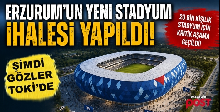 Erzurum'un yeni stadyum ihalesi yapıldı!