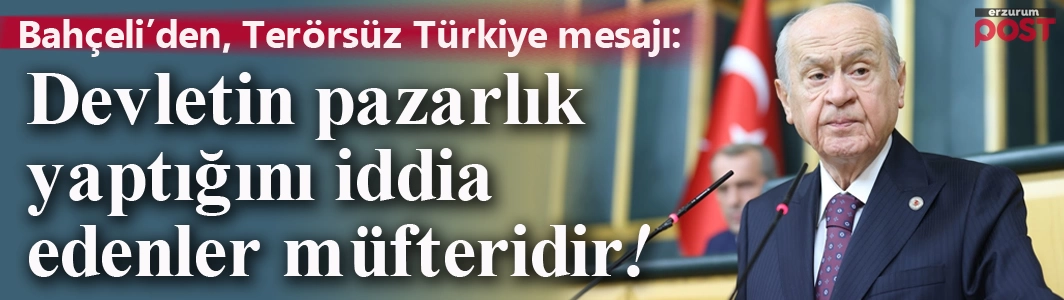 MHP lideri Bahçeli'den Terörsüz Türkiye mesajı